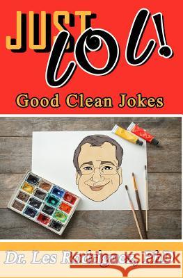Just Lol! Les Rodrigue 9781793958488 Independently Published