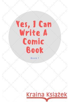 Yes, I Can Write a Comic Book: Book 1 Eman Comic Creatives 9781793962928 Independently Published