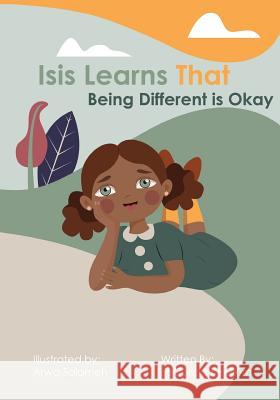 Isis Learns that Being Different is Okay Arwa Salameh Laquisha Beckum 9781793963758 Independently Published