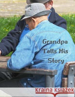 Grandpa Tells His Story: Writing Prompts Uplifting Journals 9781793971289 Independently Published