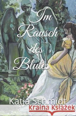 Im Rausch des Blutes Katja Schmidt 9781793972132 Independently Published