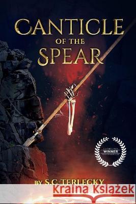 Canticle of the Spear S. C. Terlecky 9781793980502 Independently Published