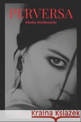 Perversa Sheila Maldonado 9781793982575 Independently Published