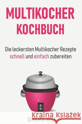 Multikocher Kochbuch: Die leckersten Multikocher Rezepte schnell und einfach zubereiten Welt, Gerichte 9781793987679 Independently Published