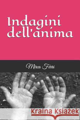 Indagini Dell'anima Mirca Ferri 9781793989024 Independently Published