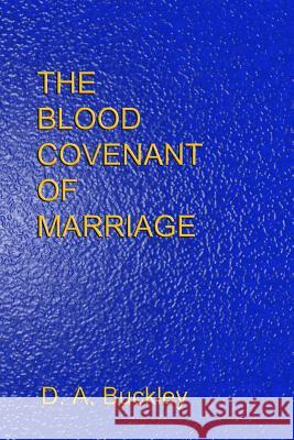 The Blood Covenant of Marriage D. a. Buckley 9781793994639 Independently Published