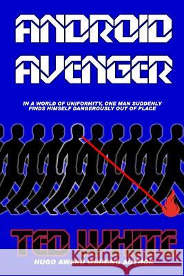 Android Avenger Ted White 9781793996909 Independently Published