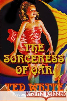 The Sorceress of Qar Ted White 9781793997753 Independently Published