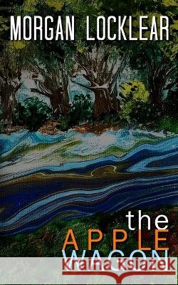 The Apple Wagon Morgan Locklear 9781794002357