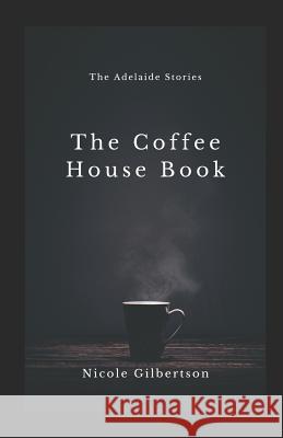 The Coffee House Book Nicole Gilbertson 9781794003620 Independently Published