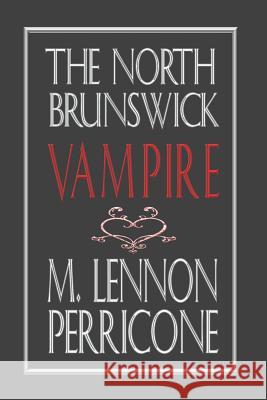 The North Brunswick Vampire M. Lennon Perricone 9781794009295 Independently Published
