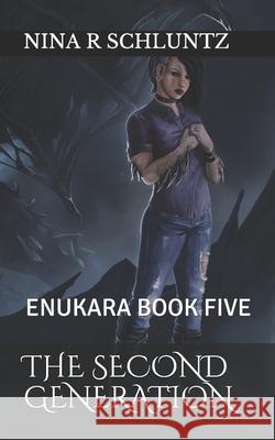 The Second Generation: Enukara Book Five Nina R. Schluntz 9781794015159 Independently Published