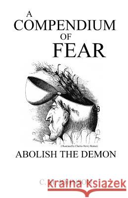 A Compendium of Fear: Abolish the Demon C. M. Johnson 9781794015470 Independently Published