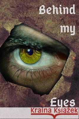 Behind My Eyes Weird Journals 9781794016040 Independently Published