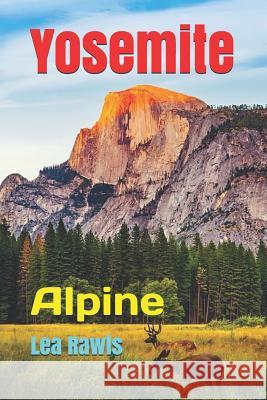 Yosemite: Alpine Lea Rawls 9781794024656 Independently Published