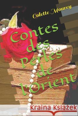 Contes Des Perles de l'Orient Colette Mourey 9781794029361 Independently Published