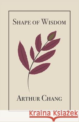 Shape of Wisdom Arthur Chang 9781794029934