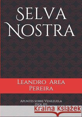 Selva Nostra: Apuntes Sobre Venezuela (Vol. III) Leandro Are 9781794031098