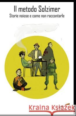 Il Metodo Solzimer: Storie Noiose E Come Non Raccontarle Thomas Tramarin 9781794037700 Independently Published