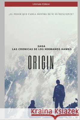 Origin - Las Crónicas de Los Hermanos Hawks - Ultimate Edition Holland, D. 9781794043725