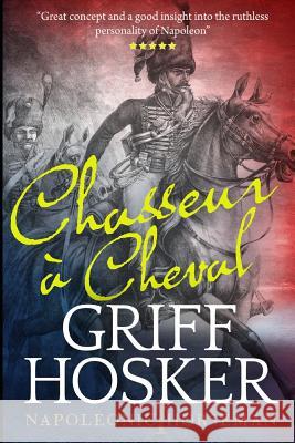 Chasseur à Cheval Hosker, Griff 9781794045323 Independently Published