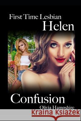 First Time Lesbian, Helen, Confusion Olivia Hampshire 9781794045637 Independently Published