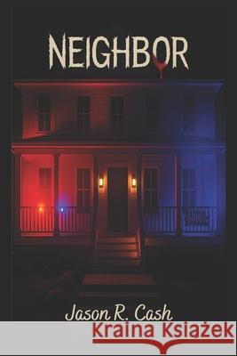 Neighbor Jason Cash Jason R. Cash 9781794049383 Independently Published