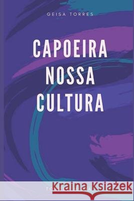 Capoeira Nossa Cultura Torres Midia Geisa Torre 9781794051133 Independently Published