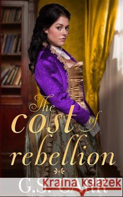 The Cost of Rebellion Melissa Swenka G. S. Carr 9781794052406 Independently Published