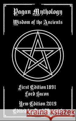 Pagan Mythology: Wisdom of the Ancients Tarl Warwick Lord Bacon 9781794056152 Independently Published