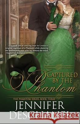 Captured By The Phantom: A Phantom of the Opera Romance Series Jennifer Deschanel 9781794059665 Independently Published