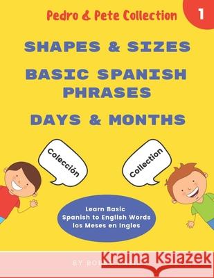 Learn Basic Spanish to English Words: Shapes & Sizes - Basic Spanish Phrases - Days & Months Bobby Basil 9781794062542 Independently Published