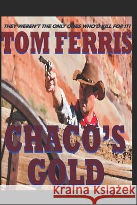 Chaco's Gold Tom Ferris 9781794062610 Independently Published