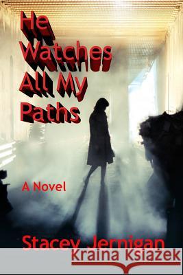 He Watches All My Paths Stacey Jernigan 9781794067073