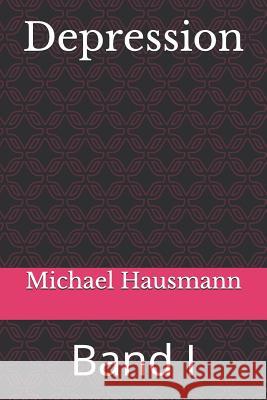 Depression: Band I Michael Hausmann 9781794077416 Independently Published