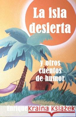 La isla desierta y otros cuentos de humor Jardiel Poncela, Enrique 9781794079106 Independently Published