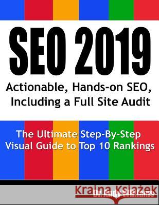 Seo 2019: Actionable, Hands-on SEO, Including a Full Site Audit Williams, Andy 9781794084292 Independently Published