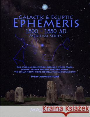 Galactic & Ecliptic Ephemeris 1500 - 1550 Ad Morten Alexander Joramo 9781794088214 Independently Published