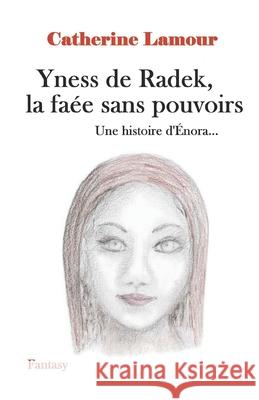 Yness de Radek, la faée sans pouvoirs Catherine Lamour 9781794090231 Independently Published