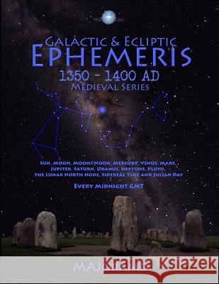 Galactic & Ecliptic Ephemeris 1350 - 1400 Ad Morten Alexander Joramo 9781794091412 Independently Published