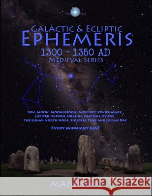 Galactic & Ecliptic Ephemeris 1300 - 1350 Ad Morten Alexander Joramo 9781794092730 Independently Published