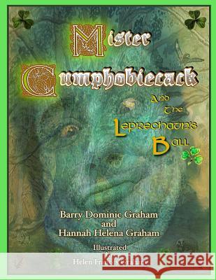 Mister Cumphobiecack and the Leprechaun's Ball Hannah Helena Graham Helen Frances Graham Barry Dominic Graham 9781794094499