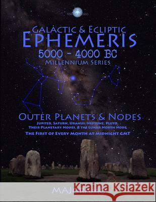 Galactic & Ecliptic Ephemeris 5000 - 4000 BC Morten Alexander Joramo 9781794095397 Independently Published