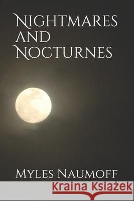 Nightmares and Nocturnes Myles Naumoff 9781794096004