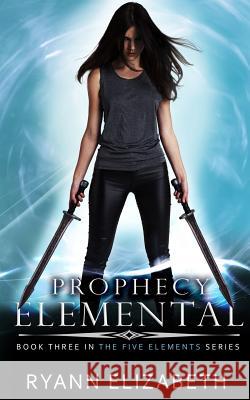 Prophecy Elemental Ryann Elizabeth 9781794097414