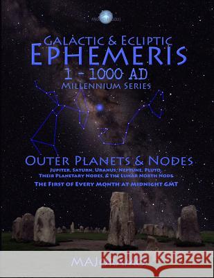 Galactic & Ecliptic Ephemeris 1 - 1000 Ad Morten Alexander Joramo 9781794097766 Independently Published