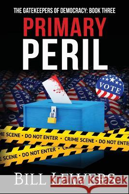 Primary Peril Bill Lewers 9781794097988 Independently Published