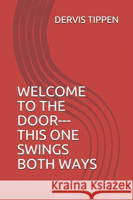 Welcome to the Door---This One Swings Both Ways Dervis Clement Tippen 9781794098893 Independently Published