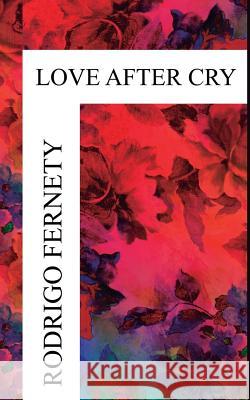 Love After Cry Diego Alzamora Rodrigo Fernety 9781794100947 Independently Published