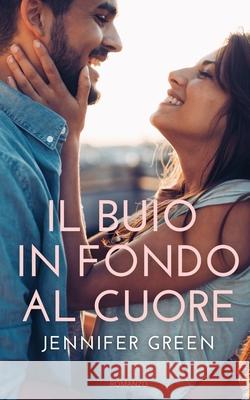 Il buio in fondo al cuore Green, Jennifer 9781794102217 Independently Published
